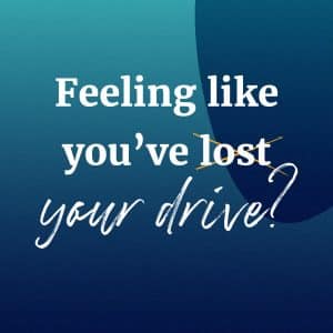 Confronting Your ‘Lack of Drive’