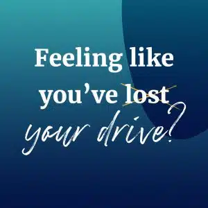 Confronting Your ‘Lack of Drive’